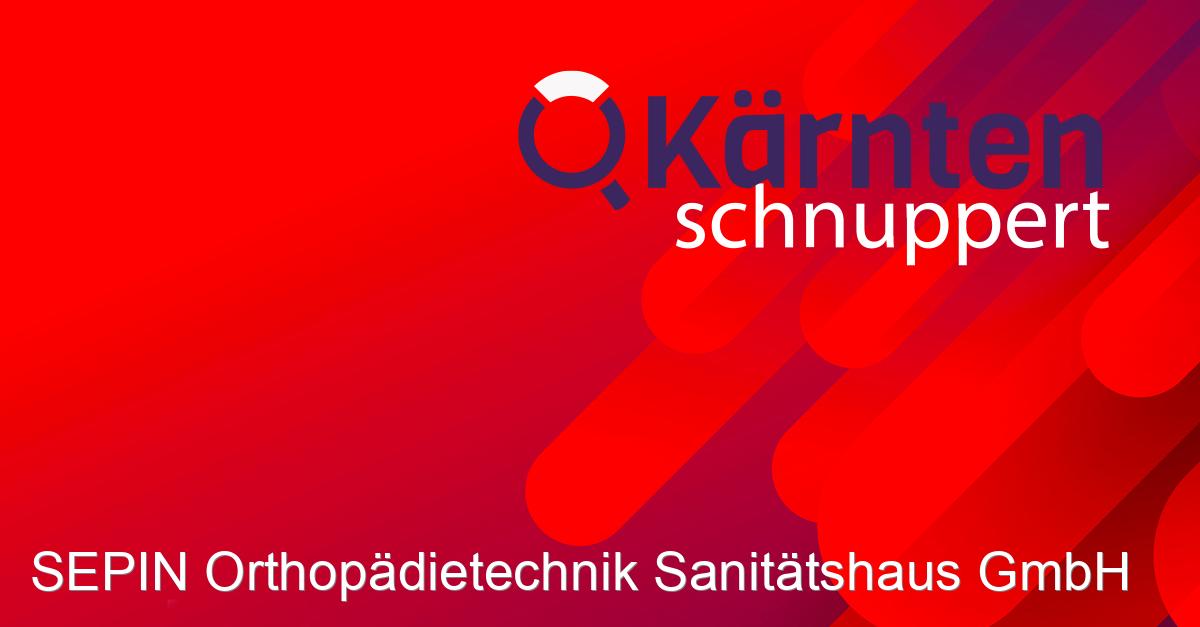 SEPIN Orthopädietechnik Sanitätshaus GmbH • Kärnten schnuppert
